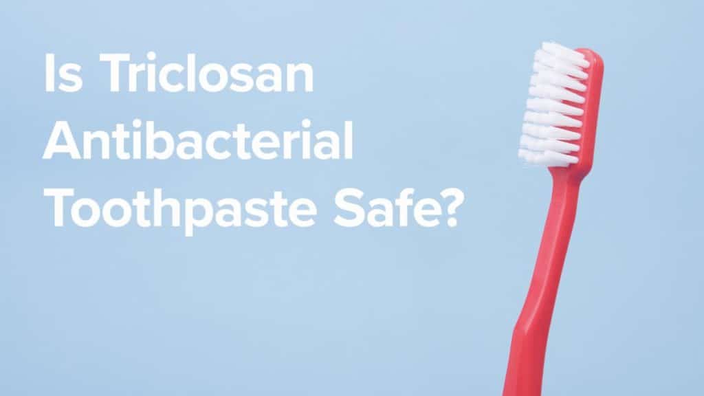carlsbad shores dentistry tricolosan in toothpaste
